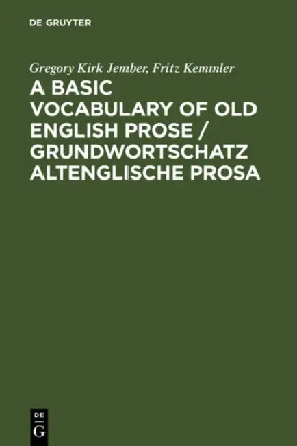 Buy A Basic Vocabulary of Old English Prose / Grundwortschatz Altenglische Prosa (English, Gregory Kirk Jember | Fritz Kemmler) — BookShops.in