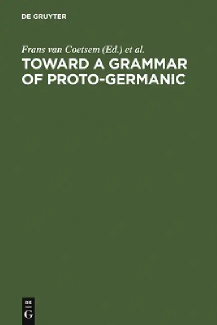 Buy Toward a Grammar of Proto-Germanic (English, Frans Van Coetsem | Herbert L. Kufner) — BookShops.in