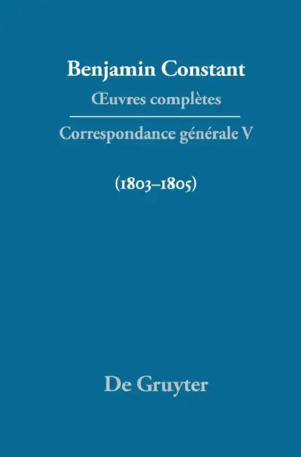 Buy Oeuvres Completes, V, Correspondance 1803-1805 (English, Paul Delbouille | Dennis Wood | Adrianne Tooke) — BookShops.in