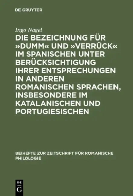 Die Bezeichnung Für »Dumm« Und »Verrück« Im Spanischen Unter Berücksichtigung Ihrer Entsprechungen i (English, Ingo Nagel)