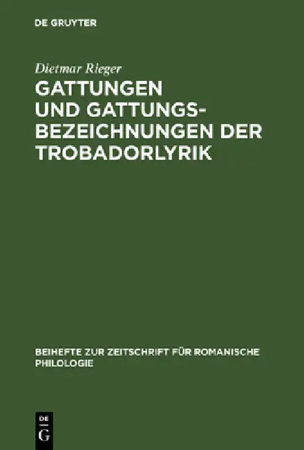 Buy Gattungen und Gattungsbezeichnungen der Trobadorlyrik (English, Dietmar Rieger) — BookShops.in