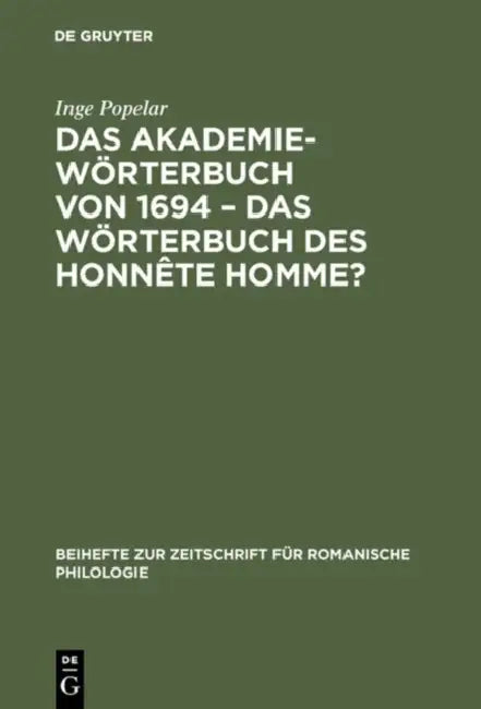 Buy Das Akademiewörterbuch von 1694 - das Wörterbuch des Honnête Homme? (English, Inge Popelar) — BookShops.in