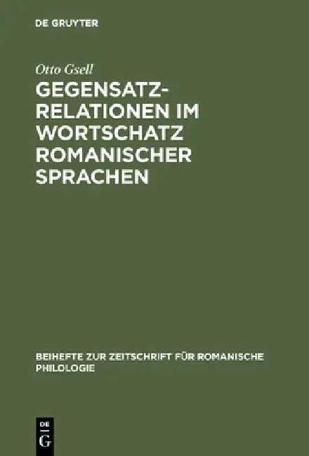 Buy Gegensatzrelationen im Wortschatz romanischer Sprachen (English, Otto Gsell) — BookShops.in