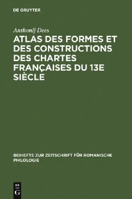 Buy Atlas Des Formes Et Des Constructions Des Chartes Françaises Du 13e Siècle (English, Anthonij Dees) — BookShops.in