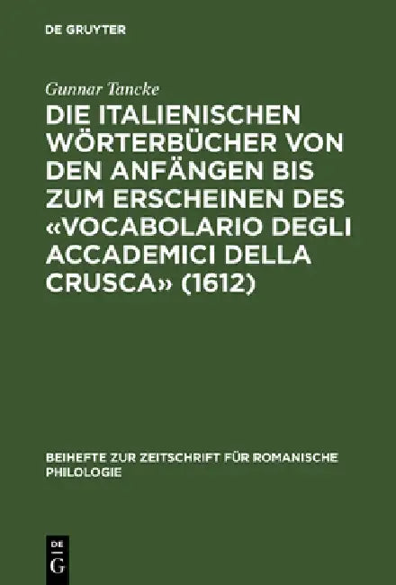 Buy Die Italienischen Wörterbücher Von Den Anfängen Bis Zum Erscheinen Des «Vocabolario Degli Accademici (English, Gunnar Tancke) — BookShops.in
