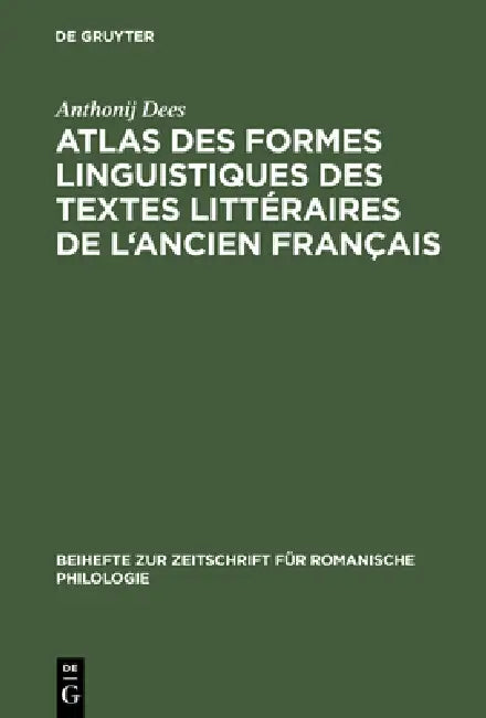 Buy Atlas Des Formes Linguistiques Des Textes Litteraires de L'Ancien Francais (English, Anthonij Dees | Marcel Dekker | Onno Huber) — BookShops.in