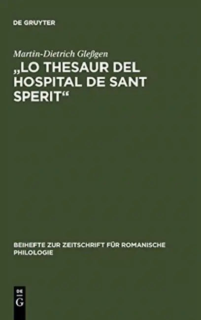 Buy "Lo Thesaur del Hospital de Sant Sperit" | by Martin-Dietrich Gleßgen | de Gruyter | by Martin-Dietrich Gleßgen | de Gruyter | by Martin-Dietrich Gleßgen | de Gruyter | by Martin-Dietrich Gleßgen | de Gruyter | by Martin-Dietrich Gleßgen | de Gruyter | by Martin-Dietrich Gleßgen | de Gruyter | by Martin-Dietrich Gleßgen | de Gruyter | by Martin-Dietrich Gleßgen | de Gruyter | by Martin-Dietrich Gleßgen | de Gruyter | by Martin-Dietrich Gleßgen | de Gruyter | by Martin-Dietrich Gleßgen | de Gruyt — BookShops.in