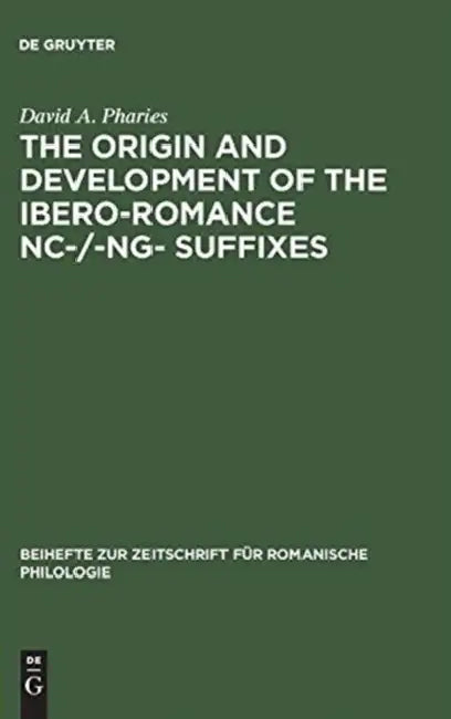Buy The Origin and Development of the Ibero-Romance -Nc-/-Ng- Suffixes (English, David a. Pharies) — BookShops.in