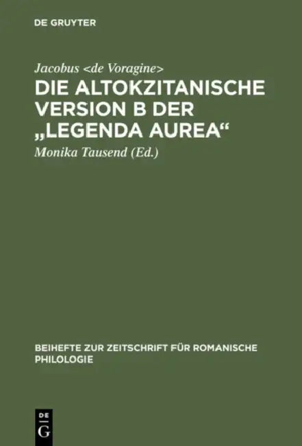 Buy Die altokzitanische Version B der "Legenda aurea" (English, Jacobus De Voragine | Monika Tausend) — BookShops.in