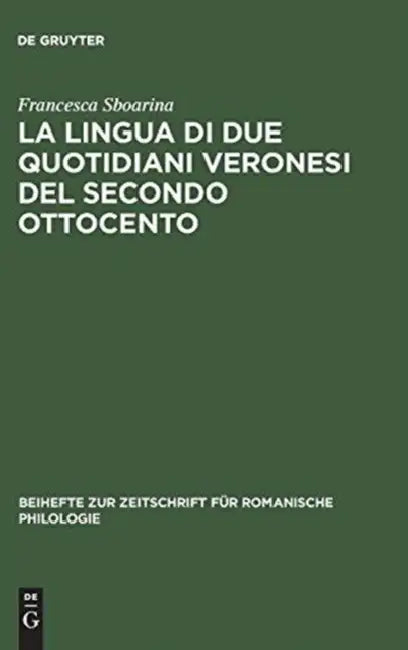 Buy La lingua di due quotidiani veronesi del secondo Ottocento (English, Francesca Sboarina) — BookShops.in