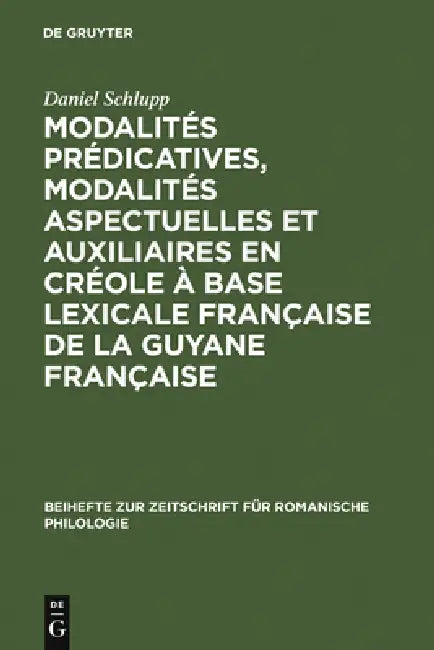 Buy Modalités prédicatives, modalités aspectuelles et auxiliaires en créole à base lexicale française de (English, Daniel Schlupp) — BookShops.in