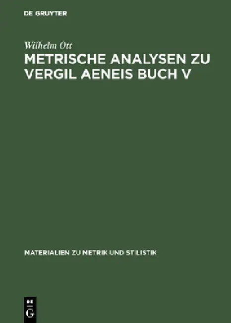 Buy Metrische Analysen Zu Vergil Aeneis Buch V (English, Wilhelm Ott) — BookShops.in