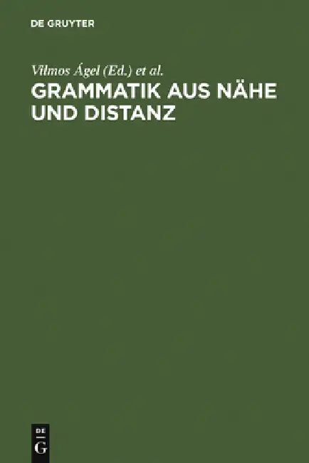 Buy Grammatik Aus Nähe Und Distanz (English, Vilmos Ágel | Mathilde Hennig) — BookShops.in