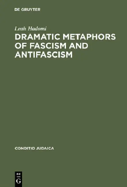 Buy Dramatic Metaphors of Fascism and Antifascism (English, Leah Hadomi) — BookShops.in