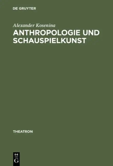 Buy Anthropologie Und Schauspielkunst (English, Alexander Kosenina) — BookShops.in