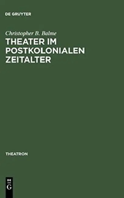 Buy Theater im postkolonialen Zeitalter (English, Christopher B. Balme) — BookShops.in