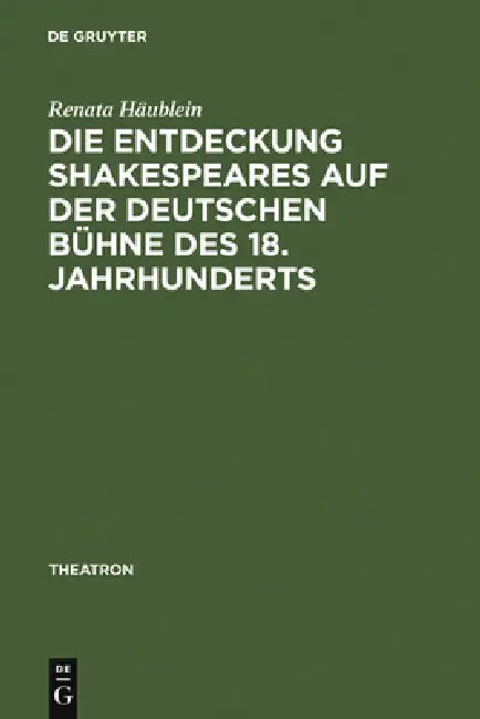 Buy Die Entdeckung Shakespeares auf der deutschen Bühne des 18. Jahrhunderts (English, Renata Häublein) — BookShops.in
