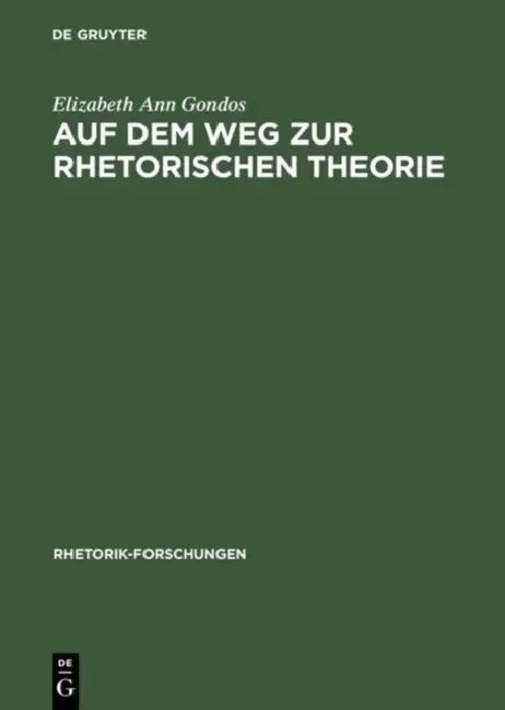 Buy Auf Dem Weg Zur Rhetorischen Theorie (English, Elizabeth Ann Gondos) — BookShops.in