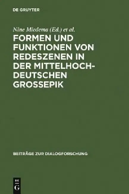 Buy Formen Und Funktionen Von Redeszenen in Der Mittelhochdeutschen Großepik (English, Nine Miedema | Franz Hundsnurscher) — BookShops.in