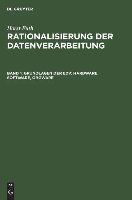 Buy Grundlagen Der EDV: Hardware, Software, Orgware by Horst Futh | Walter de Gruyter | German Language Paperback | Reprint 2019 Edition — BookShops.in
