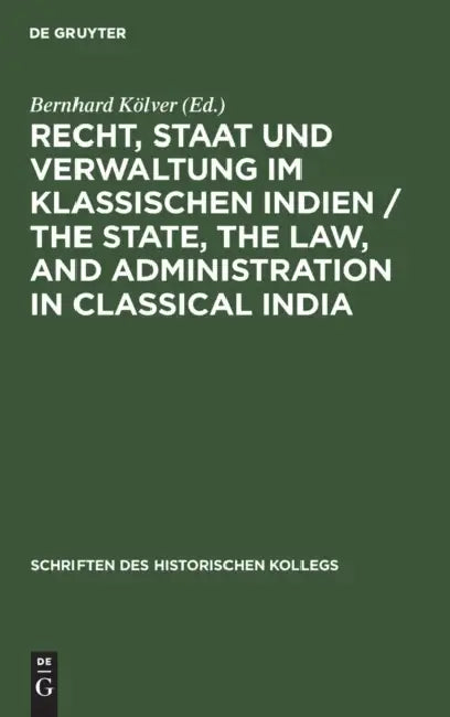 Buy Recht, Staat und Verwaltung im klassischen Indien / The State, the Law, and Administration in Classi (English, Bernhard Kölver) — BookShops.in