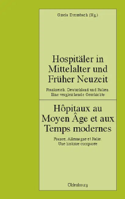 Buy Hospitäler in Mittelalter Und Früher Neuzeit. Frankreich, Deutschland Und Italien. Eine Vergleichend (English, Gisela Drossbach | Werner Paravicini) — BookShops.in