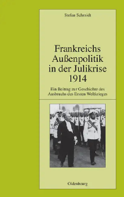 Buy Frankreichs Außenpolitik in Der Julikrise 1914 (English, Stefan Schmidt) — BookShops.in