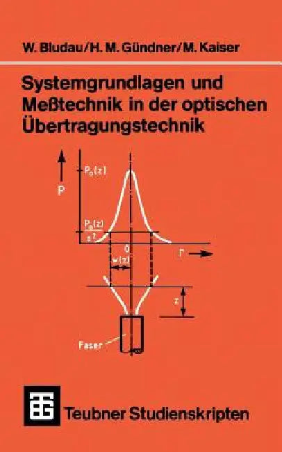 Buy Systemgrundlagen Und Meßtechnik in Der Optischen Übertragungstechnik (English, Wolfgang Bludau | Martin Gründner | Manfred Kaiser) — BookShops.in