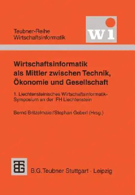 Wirtschaftsinformatik ALS Mittler Zwischen Technik, Ökonomie Und Gesellschaft (English, Bernd Britzelmaier | Stephan Geberl)