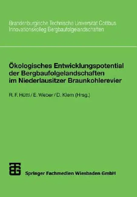 Buy Ökologisches Entwicklungspotential Der Bergbaufolgelandschaften Im Niederlausitzer Braunkohlerevier (English, Reinhard F. Hüttl | Edwin Weber | Doris Klem) — BookShops.in