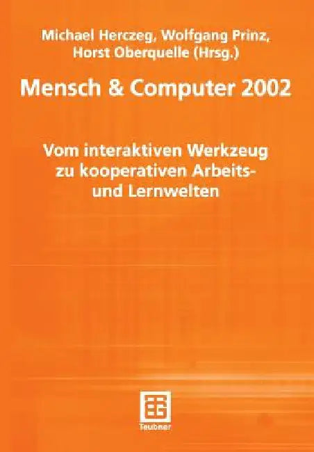 Buy Mensch & Computer 2002 | by Michael Herczeg | Wolfgang Prinz | Horst Oberquelle | Vieweg+teubner Verlag | by Michael Herczeg | Wolfgang Prinz | Horst Oberquelle | Vieweg+teubner Verlag | by Michael Herczeg | Wolfgang Prinz | Horst Oberquelle | Vieweg+teubner Verlag | by Michael Herczeg | Wolfgang Prinz | Horst Oberquelle | Vieweg+teubner Verlag | by Michael Herczeg | Wolfgang Prinz | Horst Oberquelle | Vieweg+teubner Verlag | by Michael Herczeg | Wolfgang Prinz | Horst Oberquelle | Vieweg+teubne — BookShops.in