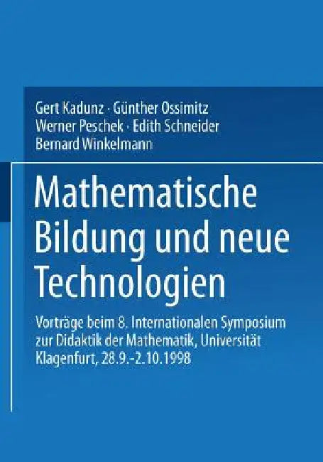 Buy Mathematische Bildung Und Neue Technologien (English, Gert Kadunz | Günther Ossimitz | Werner Peschek) — BookShops.in