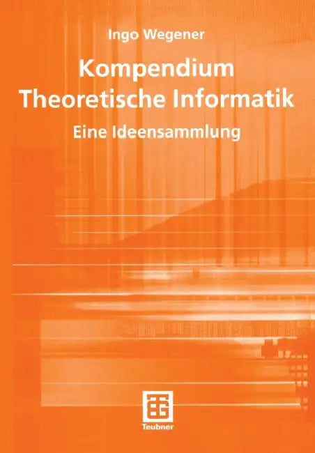 Buy Kompendium Theoretische Informatik -- Eine Ideensammlung (English, Ingo Wegener) — BookShops.in