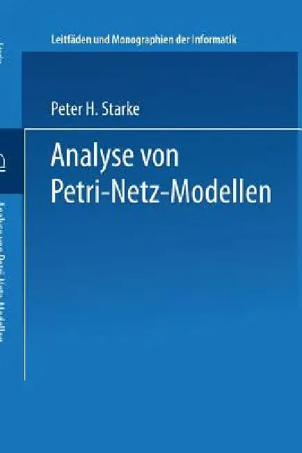 Buy Analyse von Petri-Netz-Modellen by Peter H. Starke | Vieweg+Teubner | German Hardcover | 1990 Edition | Engineering & Technology Book — BookShops.in