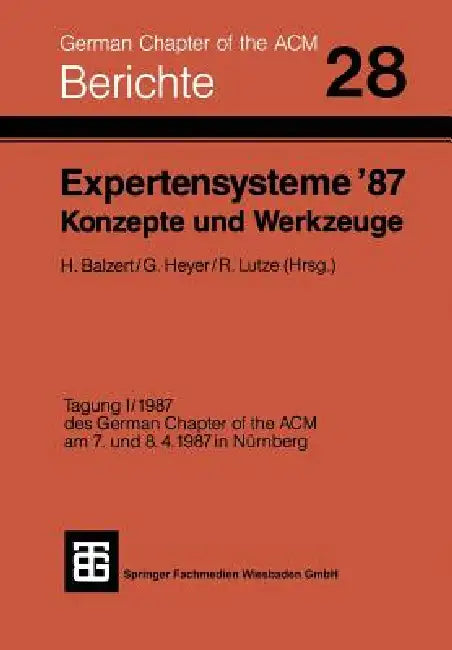 Buy Expertensysteme '87 Konzepte Und Werkzeuge (English, Balzert | Heyer | Lutze) — BookShops.in