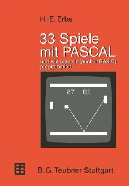 33 Spiele Mit Pascal Und Wie Man Sie (Auch in Basic) Programmiert (English, Heinz-Erich Erbs)