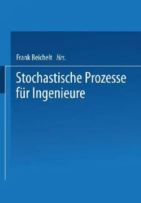 Buy Stochastische Prozesse Für Ingenieure (English, Frank Beichelt) — BookShops.in