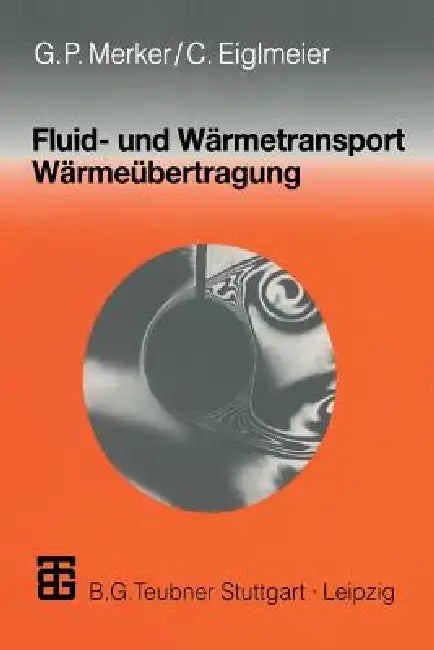 Buy Fluid- Und Wärmetransport Wärmeübertragung (English, Günter P. Merker | Christian Eiglmeier) — BookShops.in