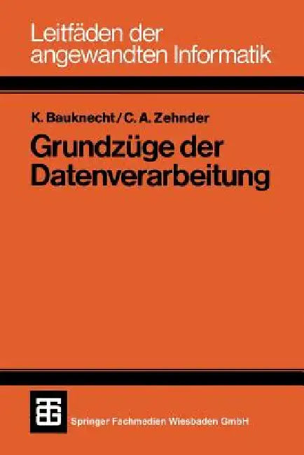 Buy Grundzüge Der Datenverarbeitung (English, Kurt Bauknecht | Carl August Zehnder) — BookShops.in