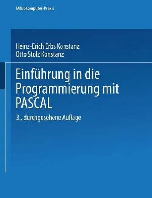 Buy Einführung in Die Programmierung Mit Pascal (English, Heinz-Erich Erbs | Otto Stolz) — BookShops.in