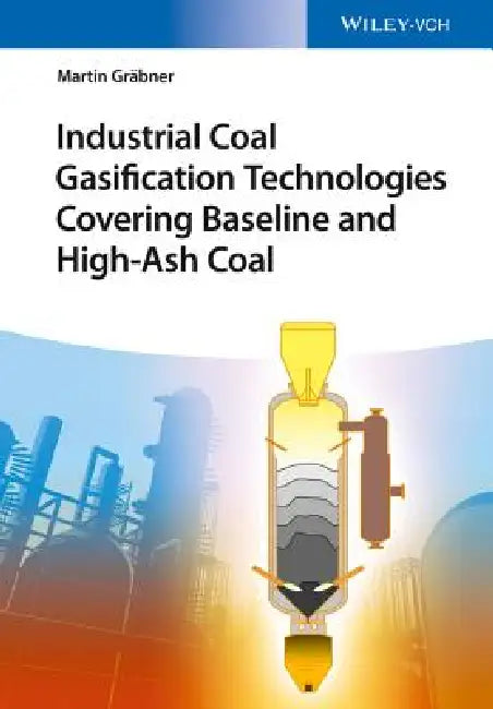 Buy Industrial Coal Gasification Technologies Covering Baseline and High-Ash Coal (English, Martin Gräbner) — BookShops.in