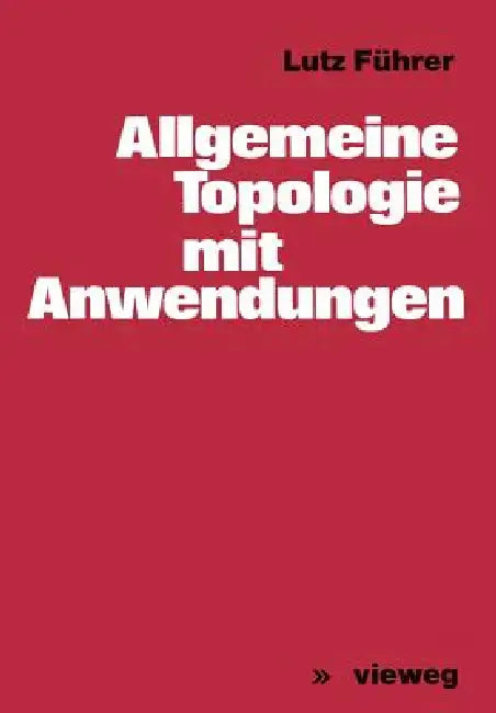 Buy Allgemeine Topologie Mit Anwendungen (English, Lutz Führer) — BookShops.in