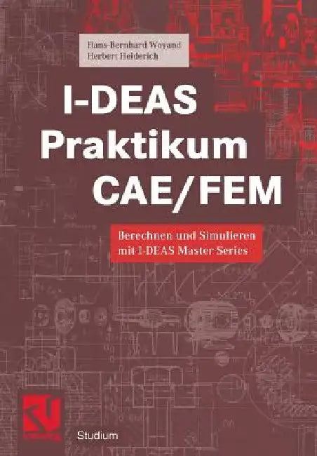 I-Deas Praktikum Cae/Fem (English, Hans-Bernhard Woyand | Herbert Heiderich)