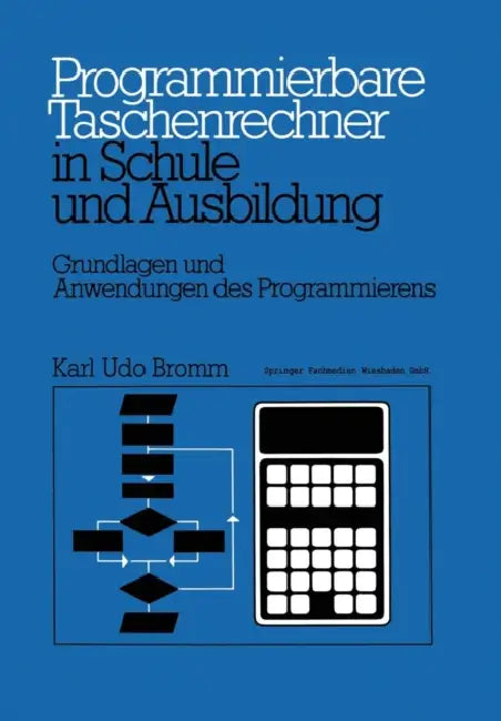 Buy Programmierbare Taschenrechner in Schule Und Ausbildung (English, Karl Udo Bromm) — BookShops.in