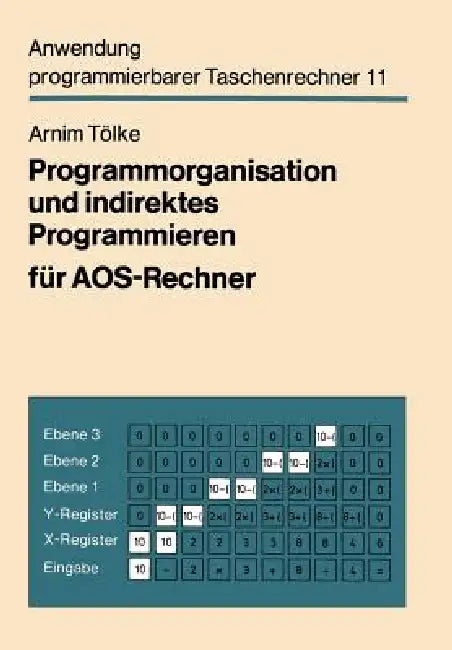 Buy Programmorganisation Und Indirektes Programmieren Für Aos-Rechner (English, Arnim Tölke) — BookShops.in