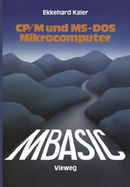 Mbasic-Wegweiser Für Mikrocomputer Unter Cp/M Und Ms-DOS (English, Ekkehard Kaier)