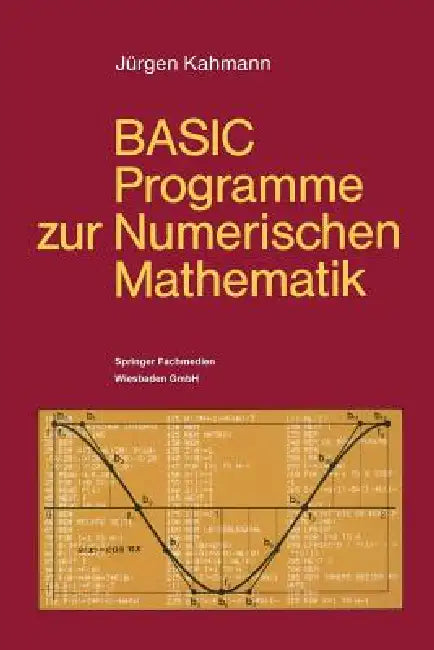 Buy Basic-Programme Zur Numerischen Mathematik (English, Jürgen Kahmann) — BookShops.in