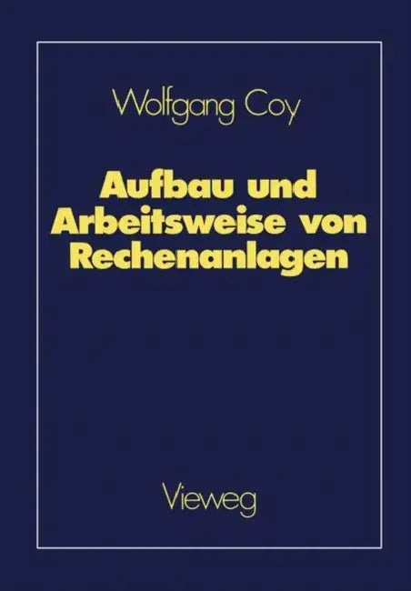 Buy Aufbau Und Arbeitsweise Von Rechenanlagen (English, Wolfgang Coy) — BookShops.in