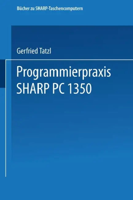 Buy Programmierpraxis Sharp Pc-1350 (English, Gerfried Tatzl) — BookShops.in