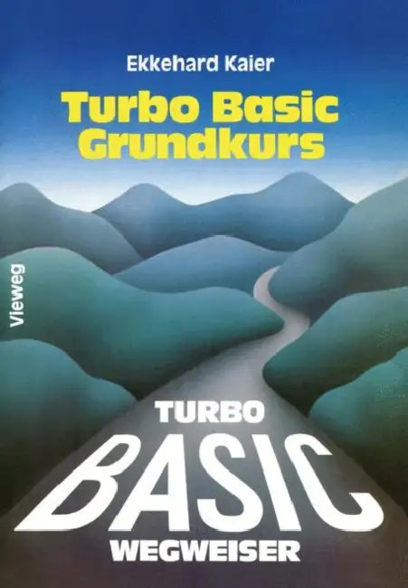 Turbo Basic-Wegweiser Grundkurs (English, Ekkehard Kaier)